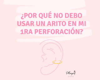 ¿Por qué no debo usar un arito en mi 1ra perforación?